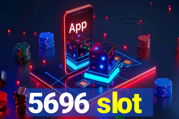 5696 slot